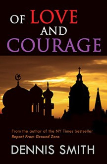 Of Love and Courage - Dennis Smith