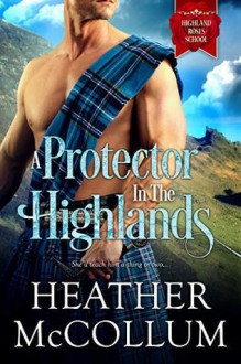 A Protector in the Highlands - Heather McCollum