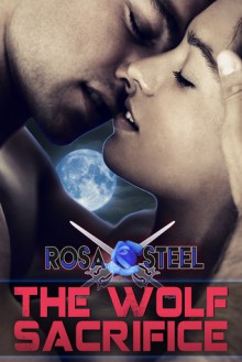 The Wolf Sacrifice - Rosa Steel