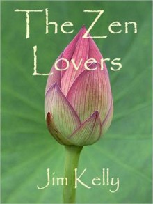 The Zen Lovers - James T. Kelly