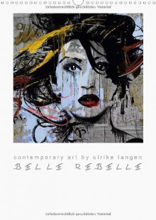 BELLE REBELLE (Wandkalender 2015 DIN A3 hoch): Contemporary art - ausdrucksstarke Womenporträts (Monatskalender, 14 Seiten) - Ulrike Langen