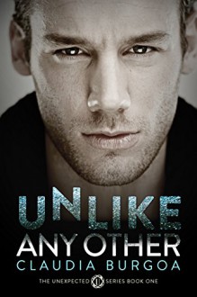 Unlike Any Other (Unexpected Book 1) - Claudia Burgoa