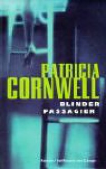 Blinder Passagier (Kay Scarpetta, #10) - Patricia Cornwell