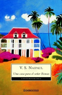 Una Casa Para el Señor Biswas - V.S. Naipaul