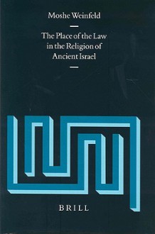 The Place of the Law in the Religion of Ancient Israel - Moshe Weinfeld