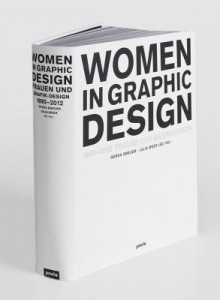 Women in Graphic Design 1890-2012 - Gerda Breuer, Julia Meer, Sabine Bartelsheim