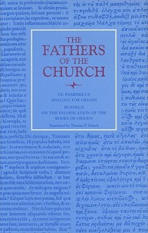 Apology for Origen: With the Letter of Rufinus on the Falsification of the Books of Origen - Pamphilus, Rufinus, Thomas P. Scheck, Pamphilus