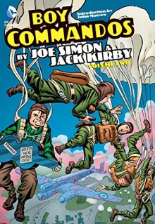 Boy Commandos by Joe Simon and Jack Kirby Vol. 2 (The Boy Commandos) - Jack Kirby, Jack Kirby