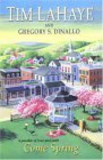 Come Spring - Tim LaHaye, Greg Dinallo, Gregory S. Dinallo