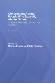 Children and Young People Who Sexually Abuse Others: Current Developments and Practice Responses - Marcus Erooga, Helen Masson