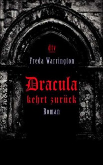 Dracula kehrt zurück: Roman - Freda Warrington