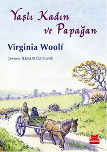 Yaşlı Kadın ve Papağan - Virginia Woolf