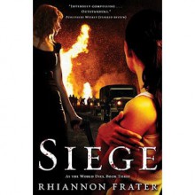 Siege (As The World Dies, #3) - Rhiannon Frater