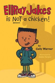 EllRay Jakes Is Not a Chicken - Sally Warner, Jamie Harper