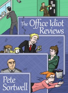 The Office Idiot Reviews - Pete Sortwell