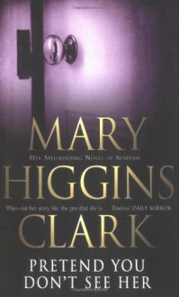 Pretend You Don't See Her - Mary Higgins Clark