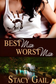 Best Man, Worst Man - Stacy Gail