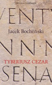 Tyberiusz Cezar. Trylogia rzymska. Tom 3 - Jacek Bocheński