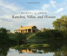 Michael G. Imber Ranches, Villas and Houses - Elizabeth Meredith Dowling, Marc Appleton