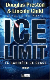 Ice Limit - Douglas Preston,Lincoln Child