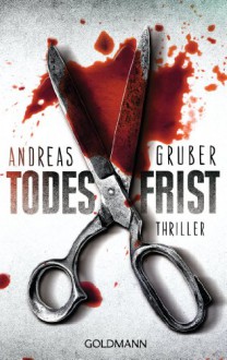 Todesfrist: Thriller (German Edition) - Andreas Gruber