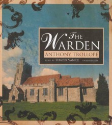 The Warden (Chronicles of Barsetshire, Book 1) - Anthony Trollope, Simon Vance