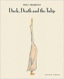 Duck Death & Tulip - Wolf Erlbruch
