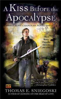 A Kiss Before the Apocalypse: A Remy Chandler Novel - Thomas E. Sniegoski