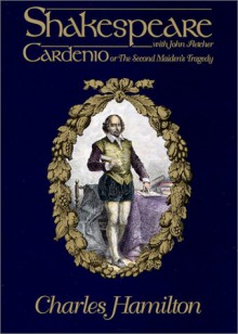 Cardenio, Or, the Second Maiden's Tragedy - Charles Hamilton