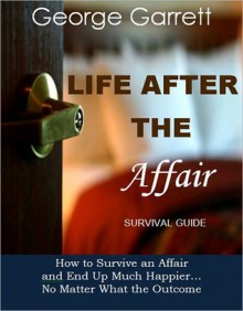 Life After the Affair - Survival Guide - George Garrett