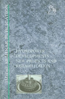 Hydropower Developments - New Projects and Rehabilitation - Professional Engineering Publishing