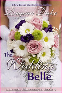 The Wedding Belle (Colorado Billionaires Book 4) - Regina Duke