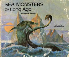 Sea Monsters Of Long Ago - Millicent Ellis Selsam