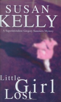 Little Girl Lost (Gregory Summers Series) - Susan Kelly