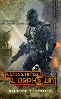 Le destin de l'orphelin (L'orphelin, #2) - Robert Buettner