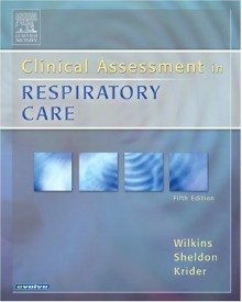 Clinical Assessment In Respiratory Care - Robert Wilkins, Richard L. Sheldon