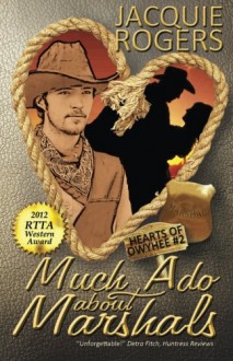 Much Ado About Marshals (Hearts of Owyhee Western Romance) (Volume 2) - Jacquie Rogers