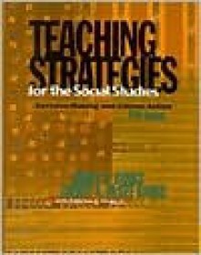 Teaching Strategies for the Social Studies: Decision-Making and Citizen Action (5th Edition) - James A. Banks