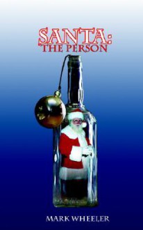 Santa: The Person - Mark Wheeler