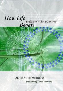 How Life Began: Evolution's Three Geneses - Alexandre Meinesz, Daniel Simberloff