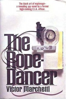 The Rope-Dancer - Victor L. Marchetti