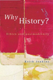 Why History? - Keith Jenkins