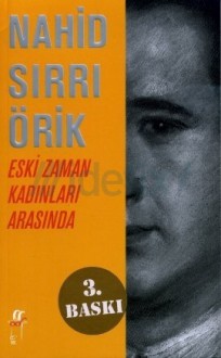 Eski Zaman Kadınları Arasında - Nahid Sırrı Örik