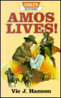 Amos Lives! - Vic J. Hanson