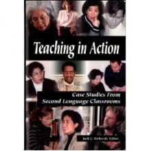 Teaching in Action: Case Studies from Second Language Classrooms - Jack C. Richards