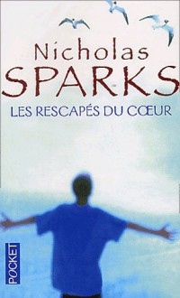 Les Rescapés du cœur - Nicholas Sparks, Francine Siéty