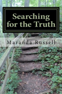 Searching for the Truth: Poems & Prose Inspired by Our Inner Worlds - Maranda Russell