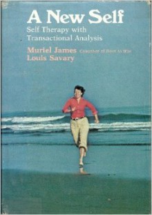 A New Self: Self-Therapy with Transactional Analysis - Muriel James, Louis M. Savary