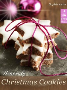 Heavenly Christmas Cookies Festive Holiday Recipes. Cookies, Brownies, Gingerbread, Shortbread, Biscuits and Meringue - Sophie Leiss