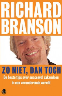 Zo niet dan toch - Richard Branson, Peter de Rijk